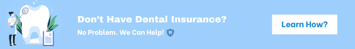 Don’t Have Dental Insurance - Sunnyvale dental care can help you